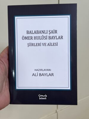Balabanlı Şair Ömer Hulûsi Baylar "Ali Baylar"